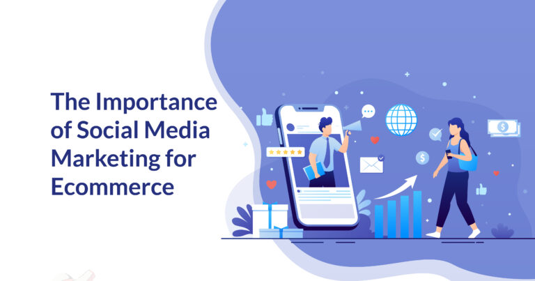 Read more about the article The Importance of Social Media Marketing for Ecommerce