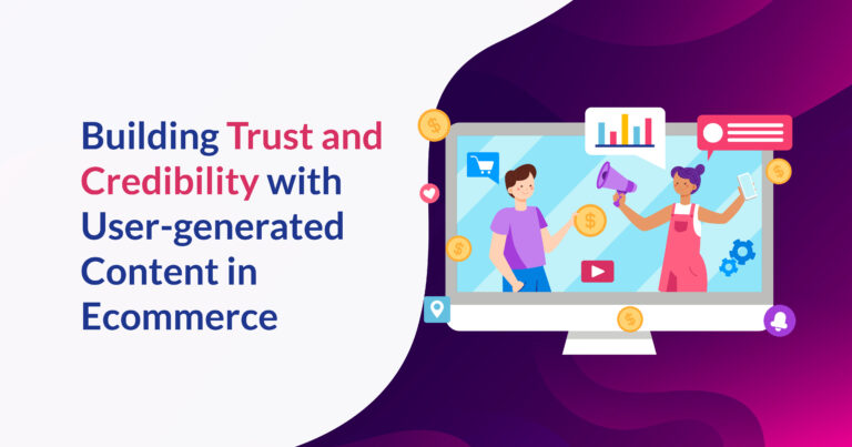 Read more about the article Building Trust and Credibility with User-generated Content in Ecommerce